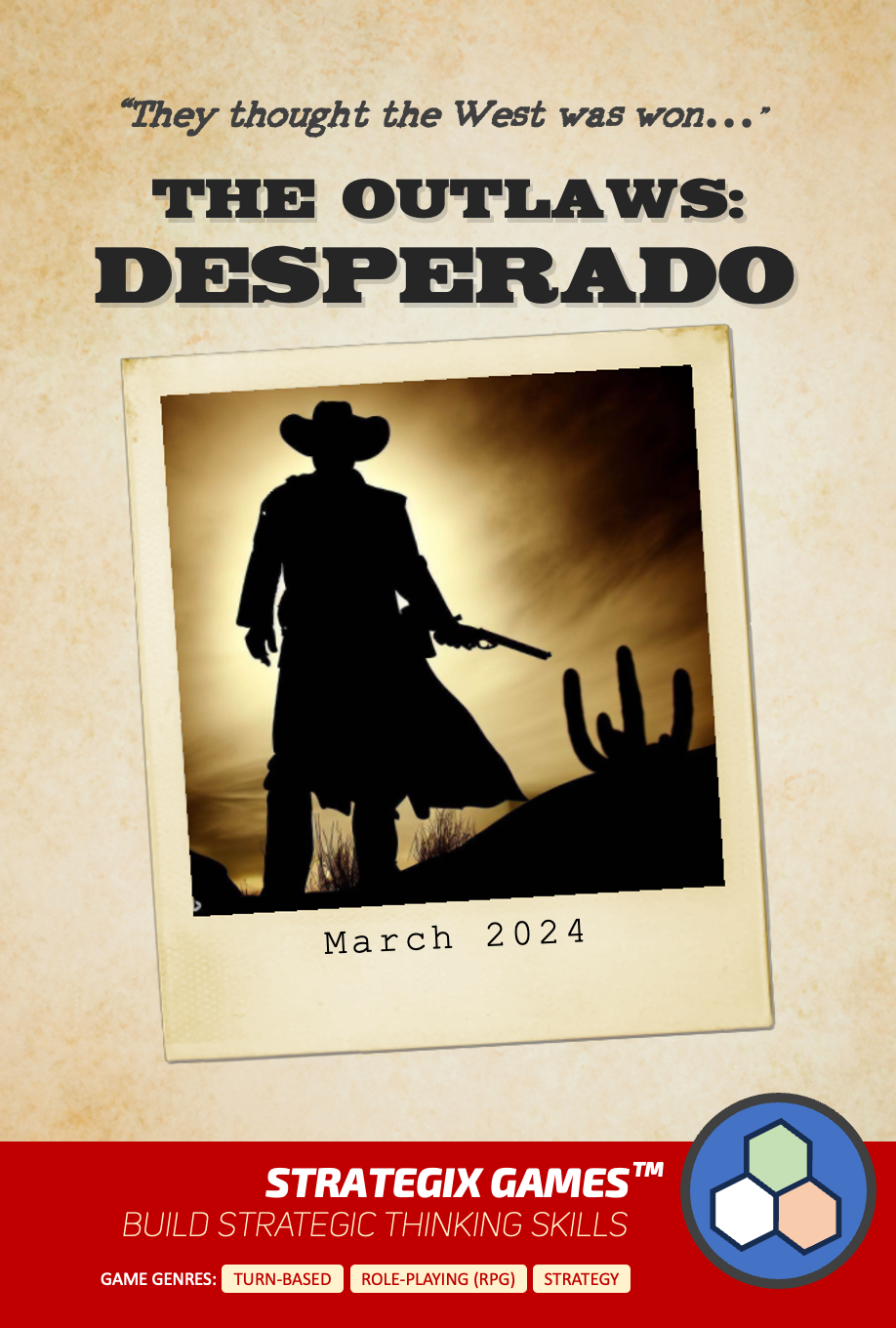 They thought the West was won... The Outlaws: Desperado by Strategix Games (TM). Build strategic thinking skills.